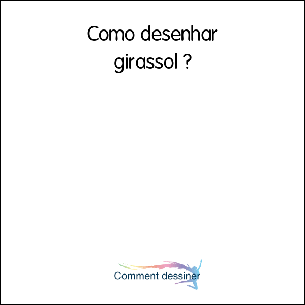 Como desenhar girassol